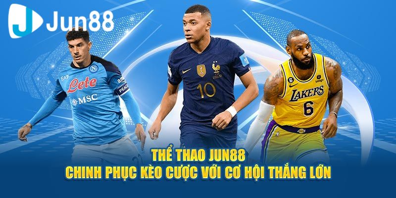 Thể Thao Jun88 Trải Nghiệm Các Môn Cá Cược Đỉnh Cao 2 Hướng dẫn cách tham gia cá cược thể thao tại Jun88