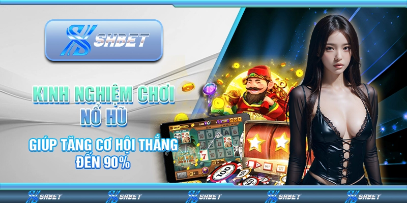 kinh nghiệm chơi nổ hũ