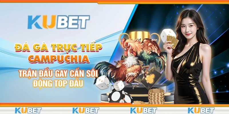 đá gà trực tiếp campuchia
