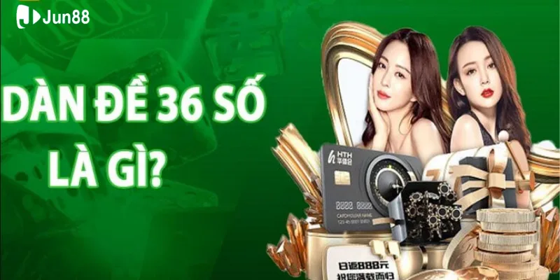 Dàn Đề 36 Số Jun88 - Bí Quyết Chơi Hiệu Quả, Chọn Số Chuẩn 2 Dàn 36 số là phương pháp lô đề được nhiều người sử dụng